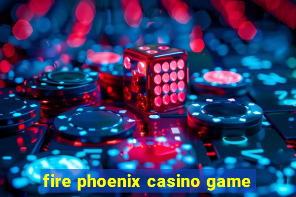 fire phoenix casino game